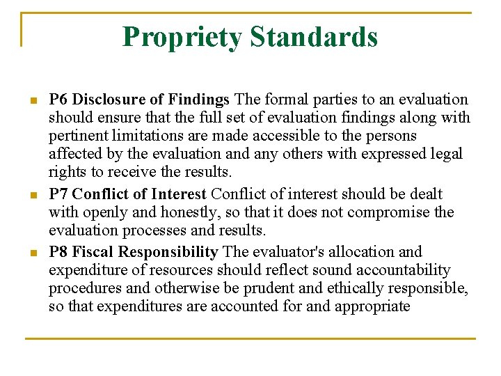 Propriety Standards n n n P 6 Disclosure of Findings The formal parties to