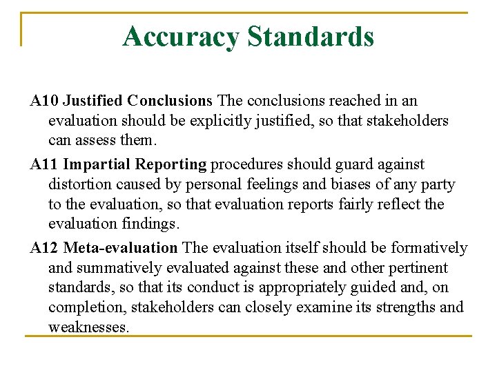 Accuracy Standards A 10 Justified Conclusions The conclusions reached in an evaluation should be