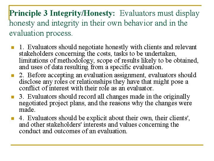Principle 3 Integrity/Honesty: Evaluators must display honesty and integrity in their own behavior and