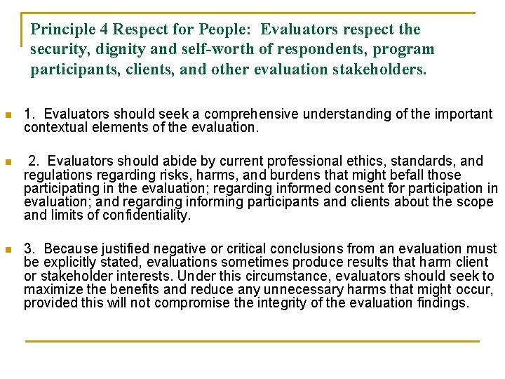 Principle 4 Respect for People: Evaluators respect the security, dignity and self-worth of respondents,