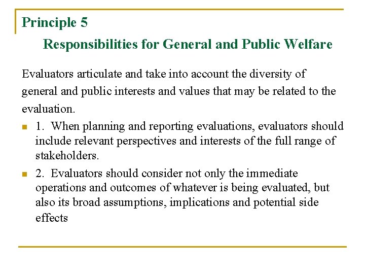 Principle 5 Responsibilities for General and Public Welfare Evaluators articulate and take into account