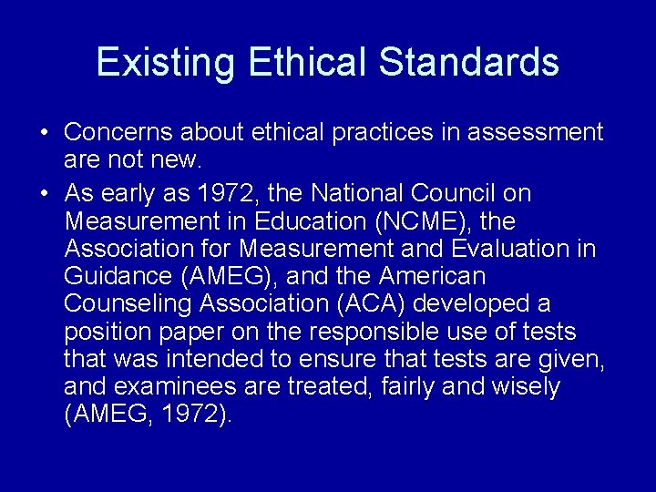 Existing Ethical Standards • Concerns about ethical practices in assessment are not new. •