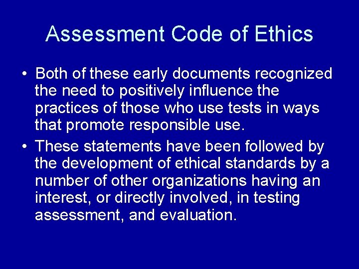 Assessment Code of Ethics • Both of these early documents recognized the need to