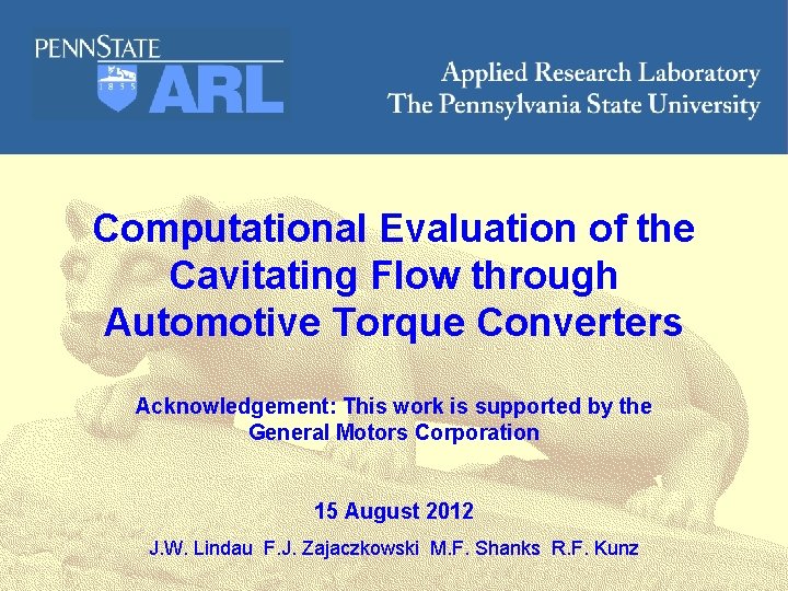 ARL Penn State COMPUTATIONAL MECHANICS Computational Evaluation of the Cavitating Flow through Automotive Torque
