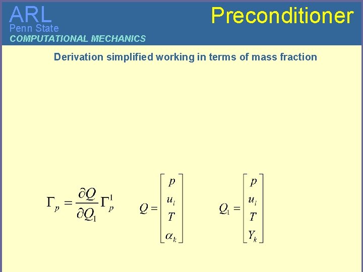 ARL Penn State Preconditioner COMPUTATIONAL MECHANICS Derivation simplified working in terms of mass fraction