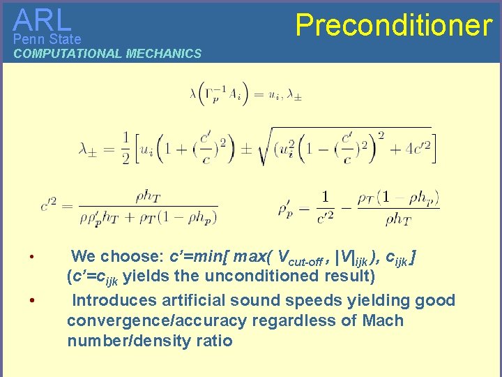 ARL Penn State Preconditioner COMPUTATIONAL MECHANICS • • We choose: c’=min[ max( Vcut-off ,