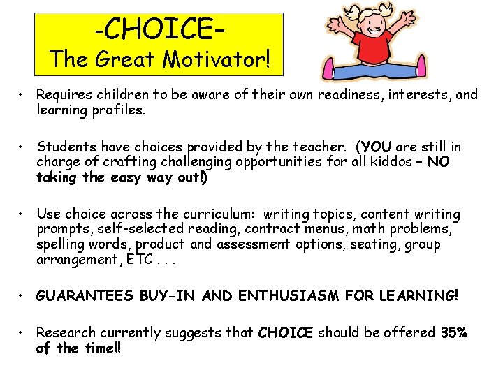 -CHOICE- The Great Motivator! • Requires children to be aware of their own readiness,