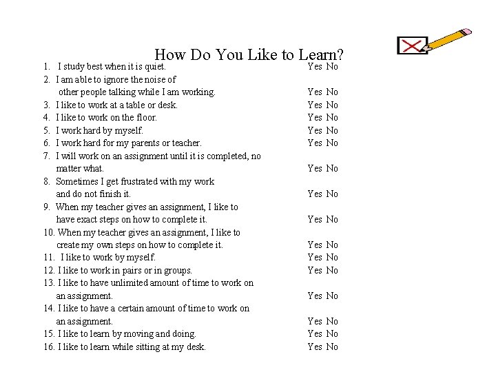 How Do You Like to Learn? 1. I study best when it is quiet.