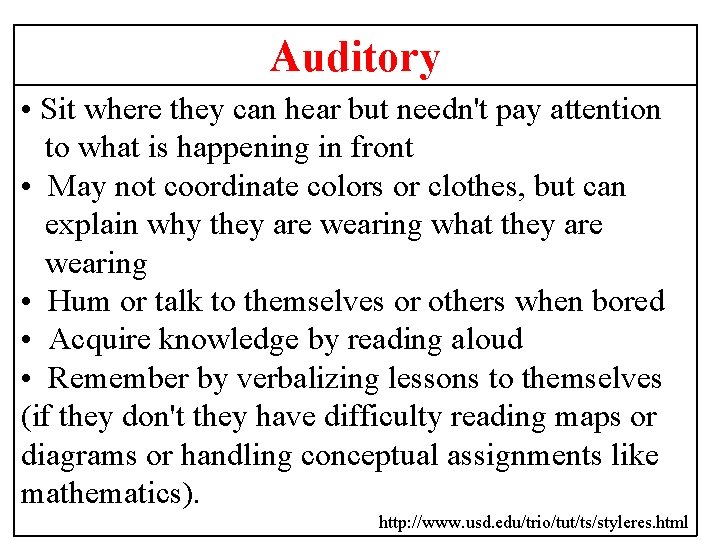 Auditory • Sit where they can hear but needn't pay attention to what is