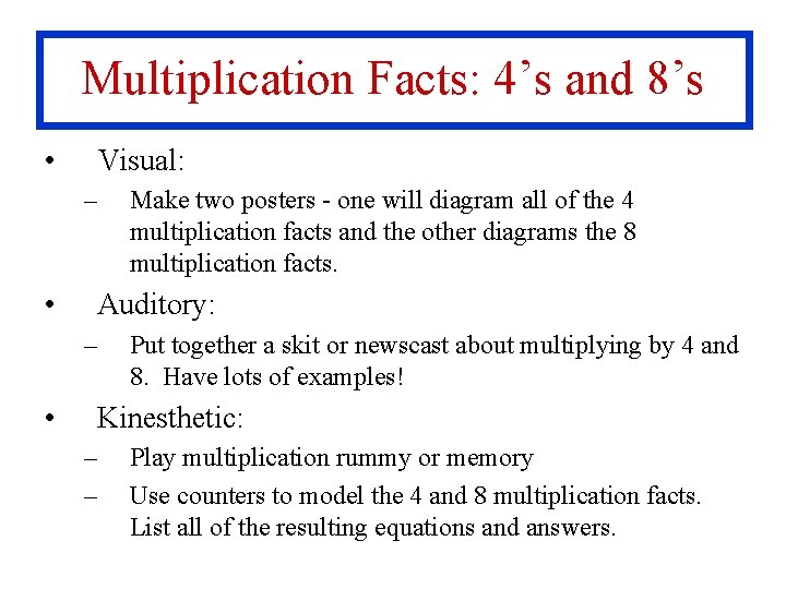 Multiplication Facts: 4’s and 8’s • Visual: – • Auditory: – • Make two