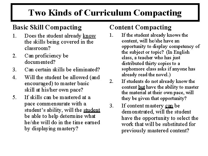 Two Kinds of Curriculum Compacting Basic Skill Compacting Content Compacting 1. 2. 3. 4.