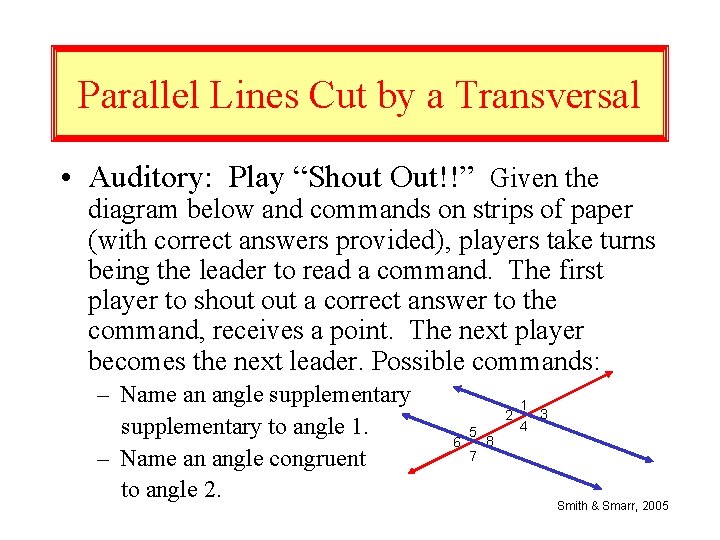 Parallel Lines Cut by a Transversal • Auditory: Play “Shout Out!!” Given the diagram