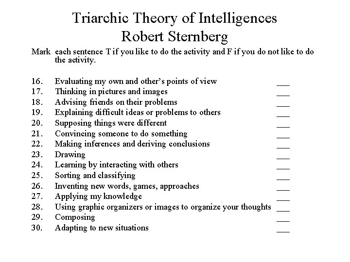 Triarchic Theory of Intelligences Robert Sternberg Mark each sentence T if you like to