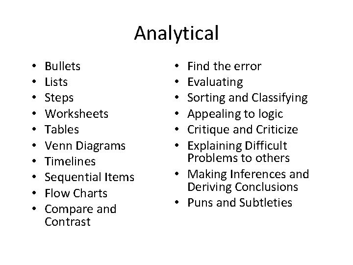 Analytical • • • Bullets Lists Steps Worksheets Tables Venn Diagrams Timelines Sequential Items