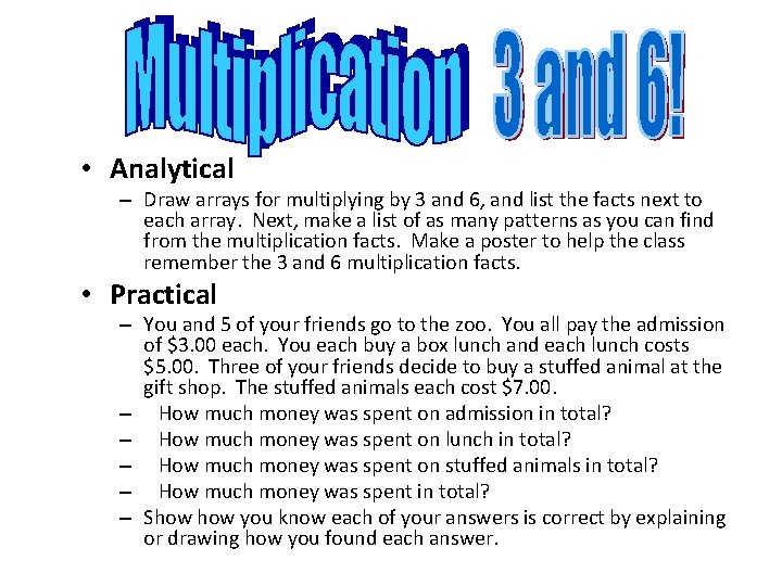  • Analytical – Draw arrays for multiplying by 3 and 6, and list