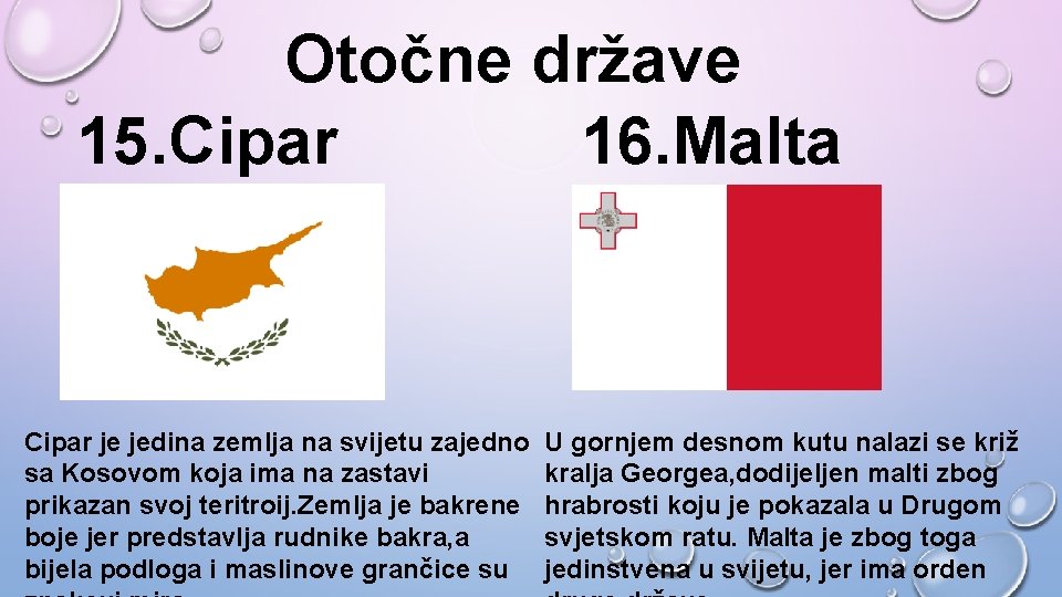 Otočne države 15. Cipar 16. Malta Cipar je jedina zemlja na svijetu zajedno sa