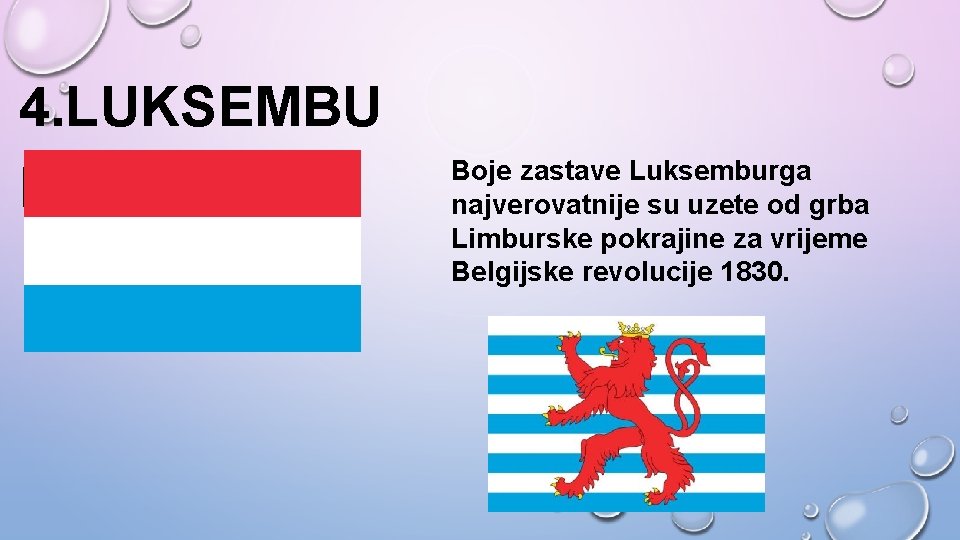 4. LUKSEMBU RG Boje zastave Luksemburga najverovatnije su uzete od grba Limburske pokrajine za