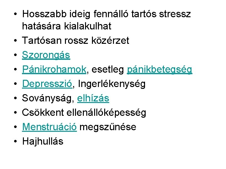  • Hosszabb ideig fennálló tartós stressz hatására kialakulhat • Tartósan rossz közérzet •