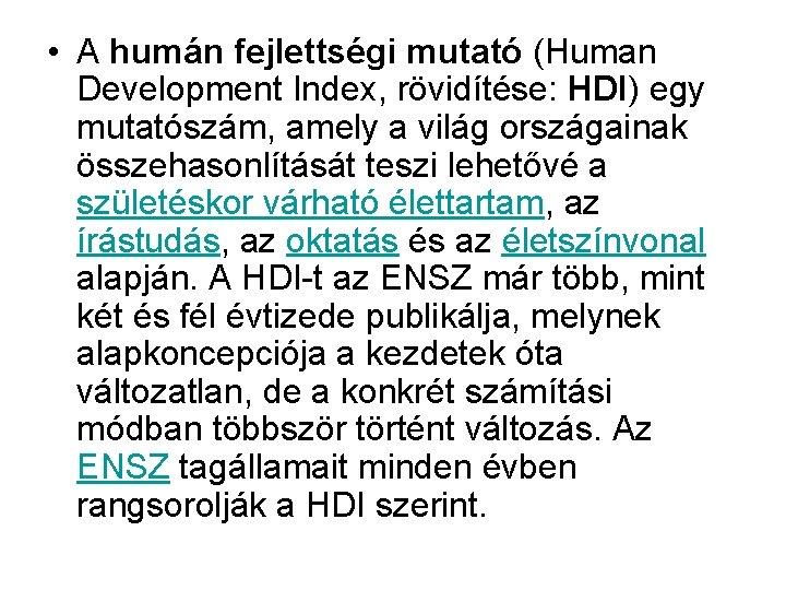  • A humán fejlettségi mutató (Human Development Index, rövidítése: HDI) egy mutatószám, amely