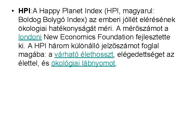  • HPI: A Happy Planet Index (HPI, magyarul: Boldog Bolygó Index) az emberi