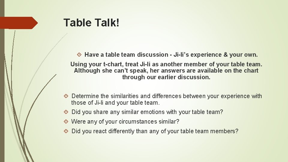 Table Talk! Have a table team discussion - Ji-li’s experience & your own. Using