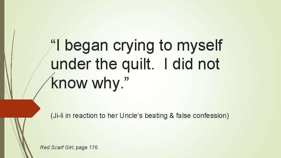 “I began crying to myself under the quilt. I did not know why. ”