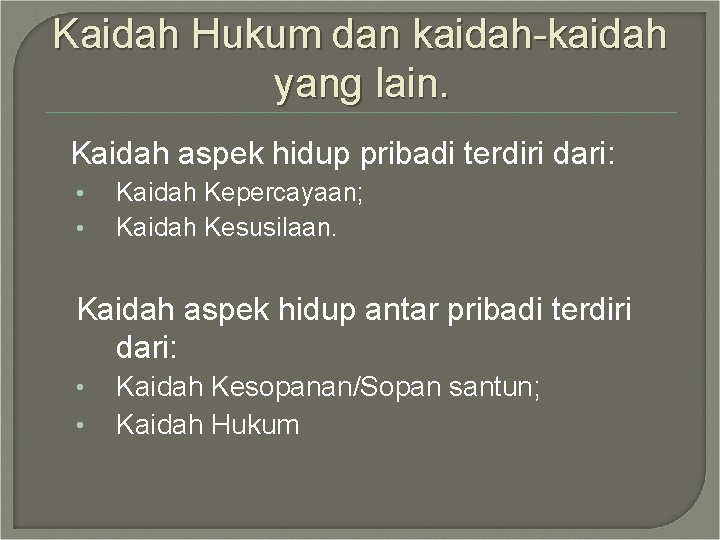 Kaidah Hukum dan kaidah-kaidah yang lain. Kaidah aspek hidup pribadi terdiri dari: • •