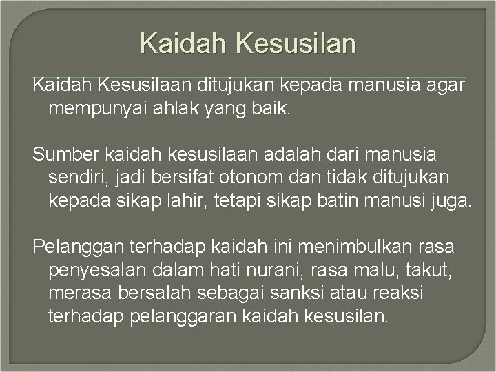 Kaidah Kesusilan Kaidah Kesusilaan ditujukan kepada manusia agar mempunyai ahlak yang baik. Sumber kaidah