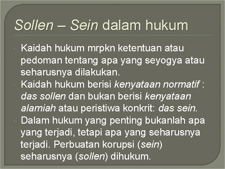 Sollen – Sein dalam hukum Kaidah hukum mrpkn ketentuan atau pedoman tentang apa yang