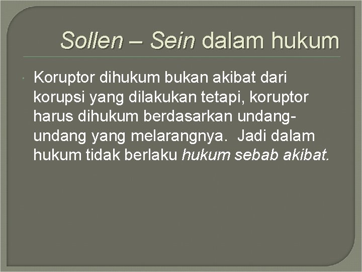 Sollen – Sein dalam hukum Koruptor dihukum bukan akibat dari korupsi yang dilakukan tetapi,