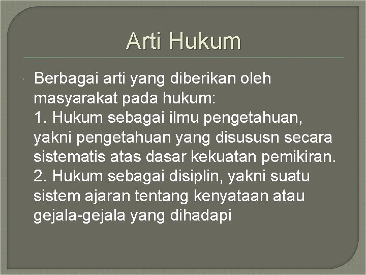 Arti Hukum Berbagai arti yang diberikan oleh masyarakat pada hukum: 1. Hukum sebagai ilmu