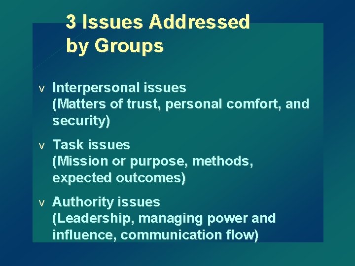 3 Issues Addressed by Groups v Interpersonal issues (Matters of trust, personal comfort, and