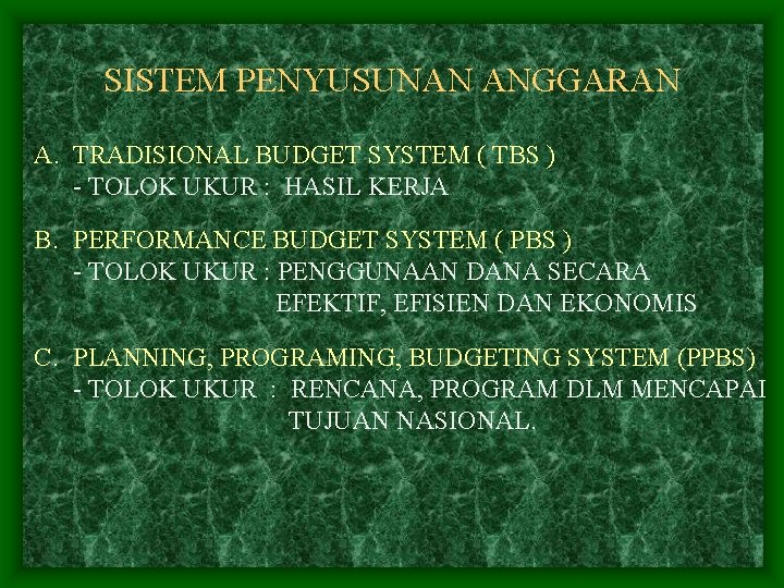 SISTEM PENYUSUNAN ANGGARAN A. TRADISIONAL BUDGET SYSTEM ( TBS ) - TOLOK UKUR :