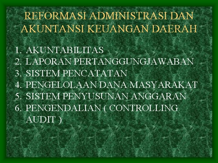 REFORMASI ADMINISTRASI DAN AKUNTANSI KEUANGAN DAERAH 1. 2. 3. 4. 5. 6. AKUNTABILITAS LAPORAN