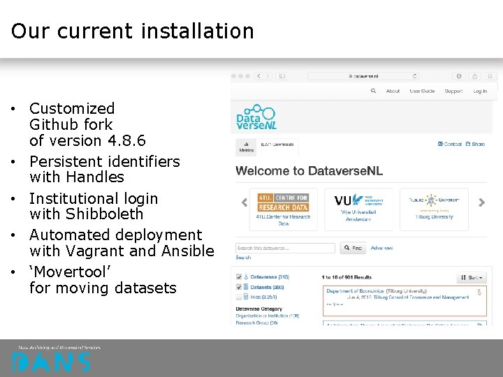 Our current installation • Customized Github fork of version 4. 8. 6 • Persistent