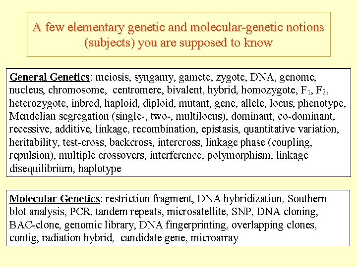 A few elementary genetic and molecular-genetic notions (subjects) you are supposed to know General