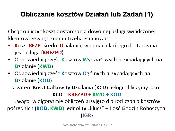 Obliczanie kosztów Działań lub Zadań (1) Chcąc obliczyć koszt dostarczania dowolnej usługi świadczonej klientowi