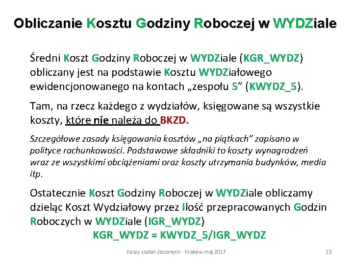 Obliczanie Kosztu Godziny Roboczej w WYDZiale Średni Koszt Godziny Roboczej w WYDZiale (KGR_WYDZ) obliczany