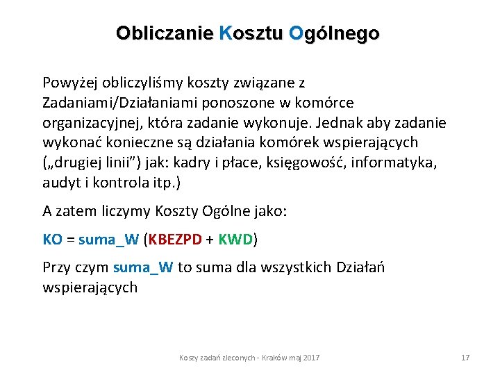 Obliczanie Kosztu Ogólnego Powyżej obliczyliśmy koszty związane z Zadaniami/Działaniami ponoszone w komórce organizacyjnej, która