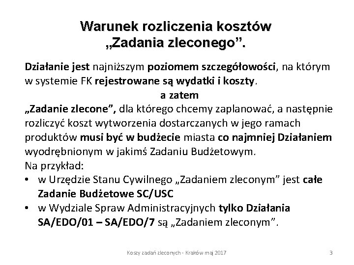 Warunek rozliczenia kosztów „Zadania zleconego”. Działanie jest najniższym poziomem szczegółowości, na którym w systemie