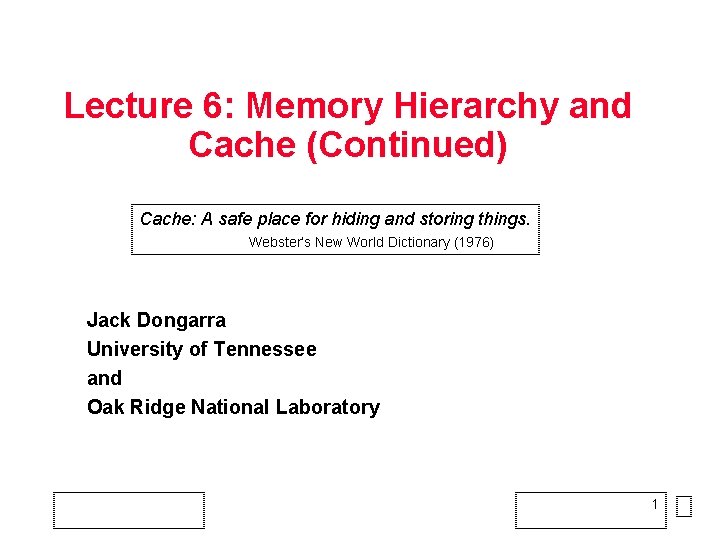 Lecture 6: Memory Hierarchy and Cache (Continued) Cache: A safe place for hiding and
