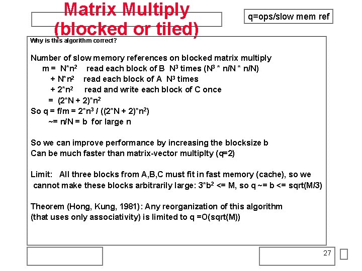 Matrix Multiply (blocked or tiled) q=ops/slow mem ref Why is this algorithm correct? Number