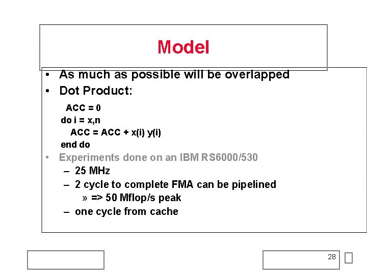 Model • As much as possible will be overlapped • Dot Product: ACC =
