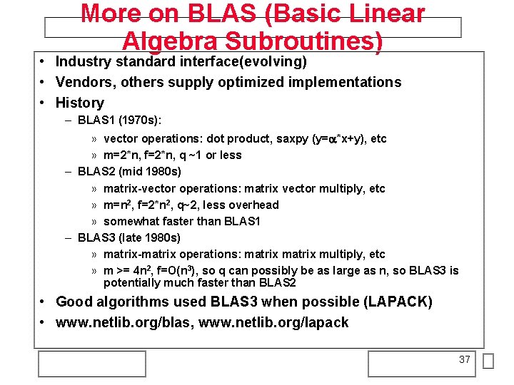 More on BLAS (Basic Linear Algebra Subroutines) • Industry standard interface(evolving) • Vendors, others