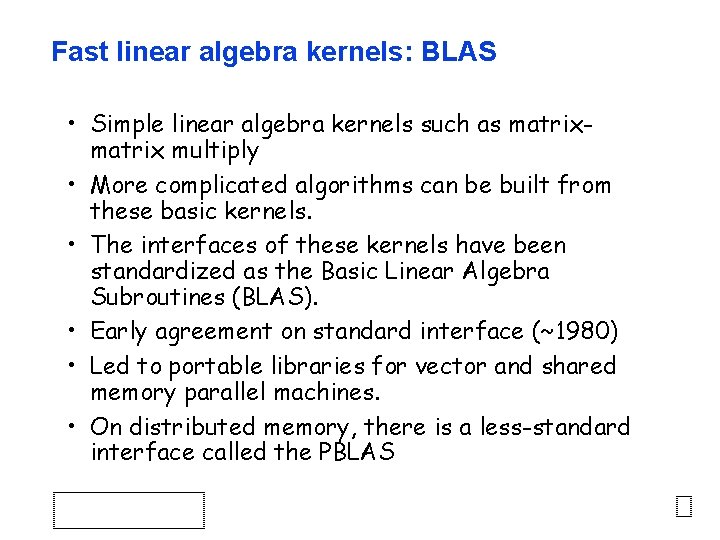 Fast linear algebra kernels: BLAS • Simple linear algebra kernels such as matrix multiply