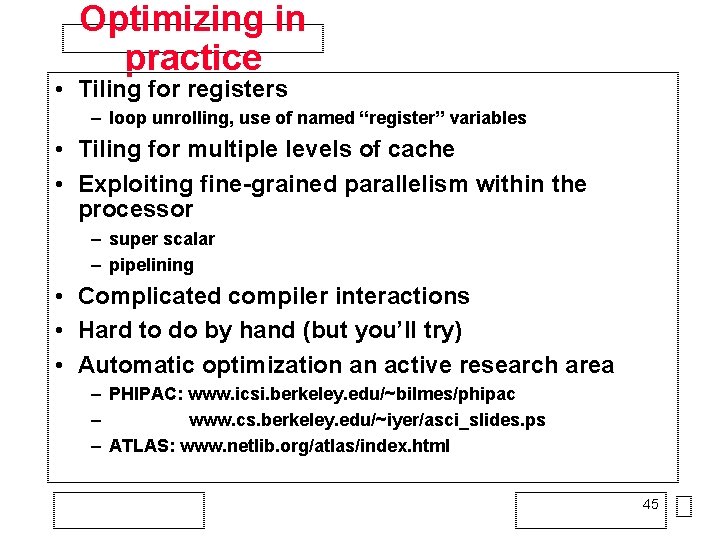 Optimizing in practice • Tiling for registers – loop unrolling, use of named “register”