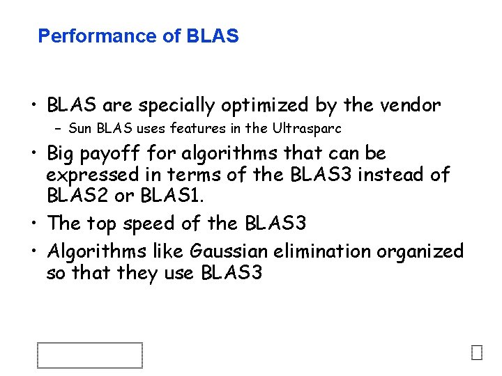 Performance of BLAS • BLAS are specially optimized by the vendor – Sun BLAS