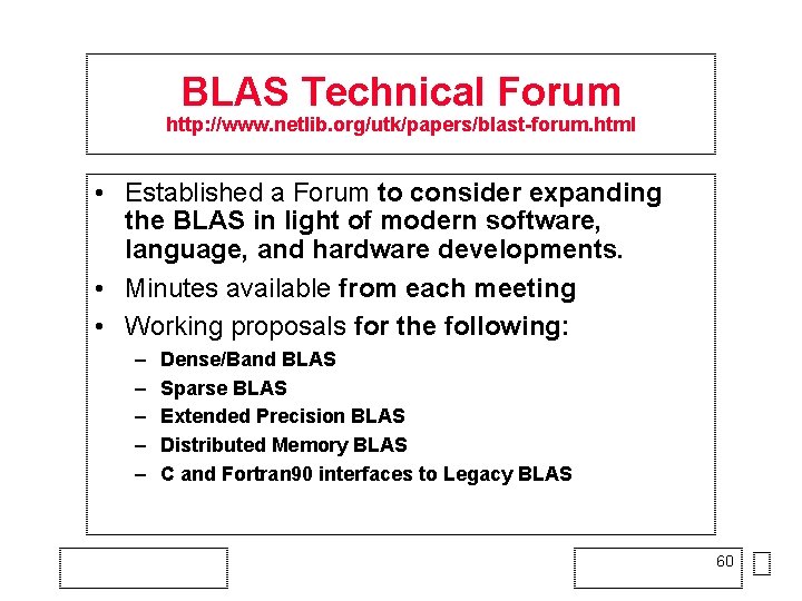 BLAS Technical Forum http: //www. netlib. org/utk/papers/blast-forum. html • Established a Forum to consider