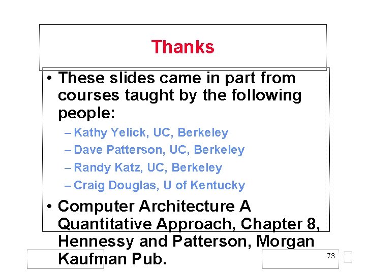 Thanks • These slides came in part from courses taught by the following people: