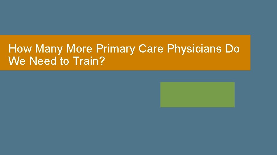 How Many More Primary Care Physicians Do We Need to Train? 